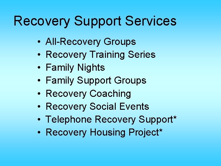 Recovery Support Services • • All-Recovery Groups Recovery Training Series Family Nights Family Support