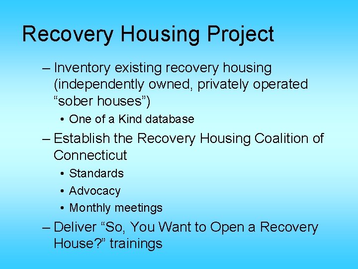 Recovery Housing Project – Inventory existing recovery housing (independently owned, privately operated “sober houses”)