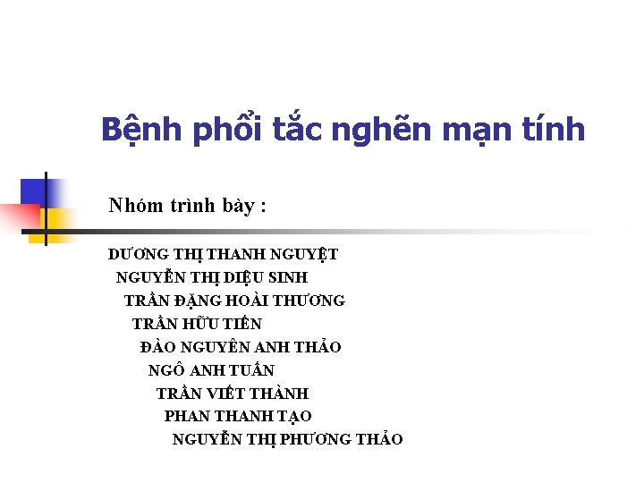 Bệnh phổi tắc nghẽn mạn tính Nhóm trình bày : DƯƠNG THỊ THANH NGUYỆT