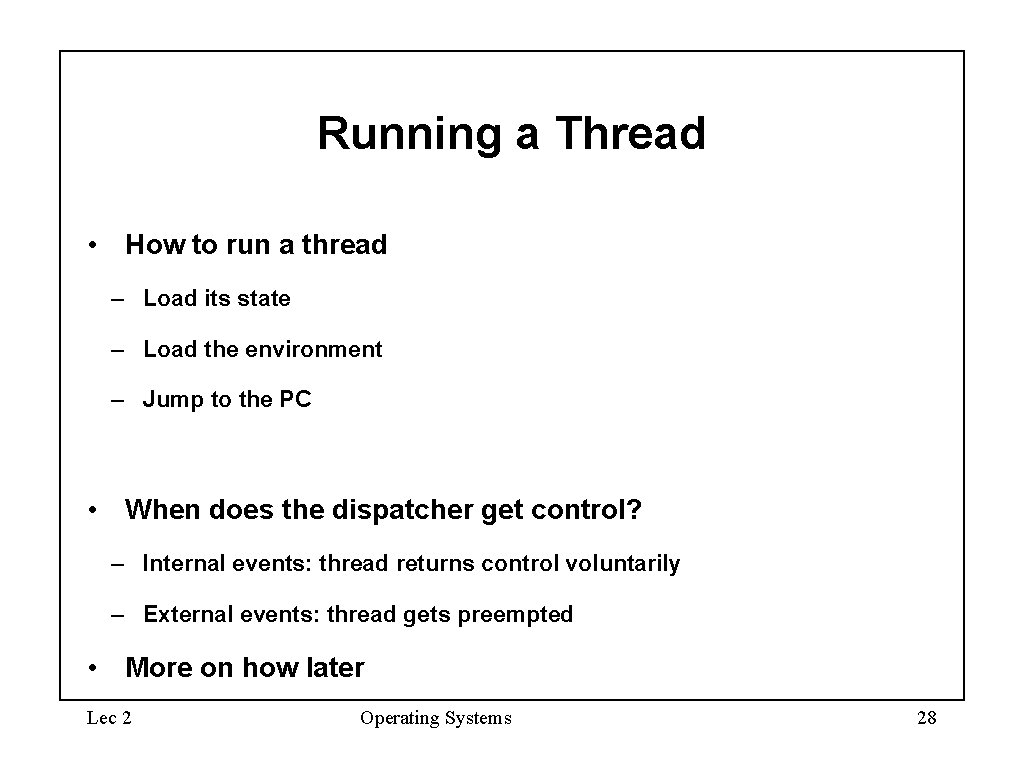 Running a Thread • How to run a thread – Load its state –