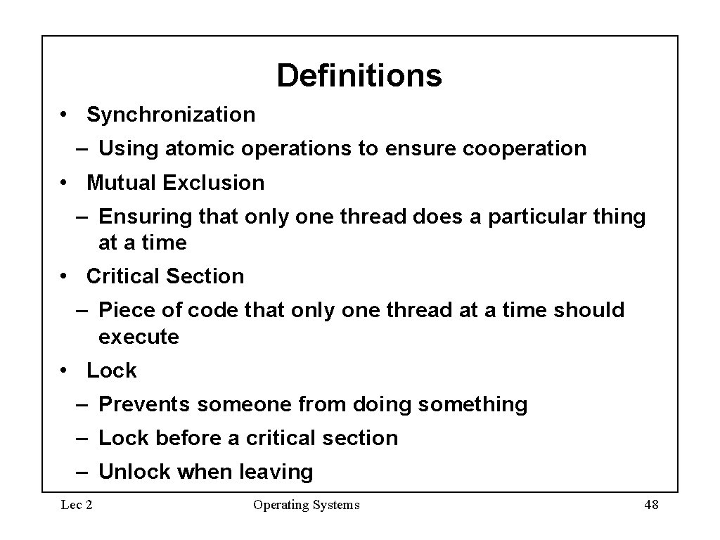 Definitions • Synchronization – Using atomic operations to ensure cooperation • Mutual Exclusion –