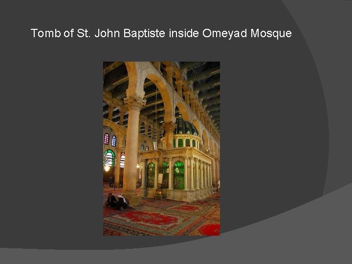 Tomb of St. John Baptiste inside Omeyad Mosque 