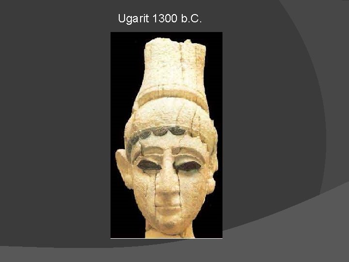 Ugarit 1300 b. C. 