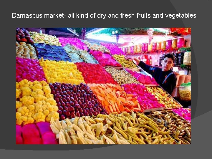 Damascus market- all kind of dry and fresh fruits and vegetables 