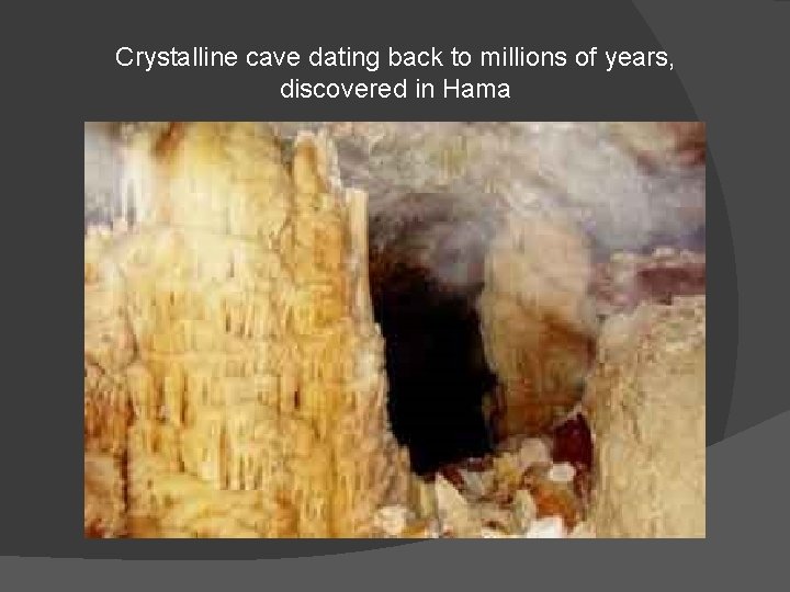 Crystalline cave dating back to millions of years, discovered in Hama 