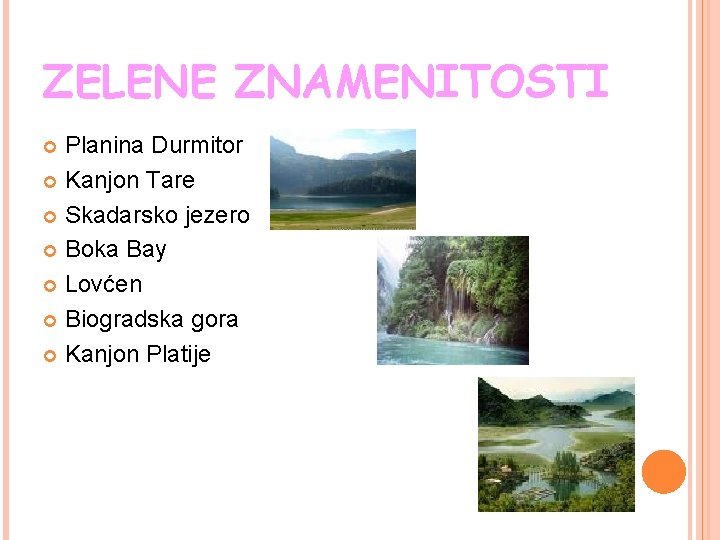 ZELENE ZNAMENITOSTI Planina Durmitor Kanjon Tare Skadarsko jezero Boka Bay Lovćen Biogradska gora Kanjon
