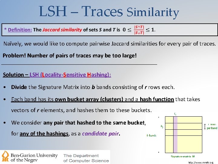 LSH – Traces Similarity Naïvely, we would like to compute pairwise Jaccard similarities for