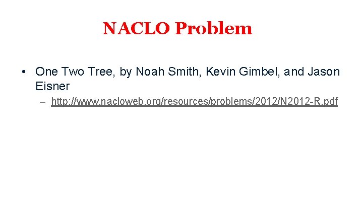 NACLO Problem • One Two Tree, by Noah Smith, Kevin Gimbel, and Jason Eisner