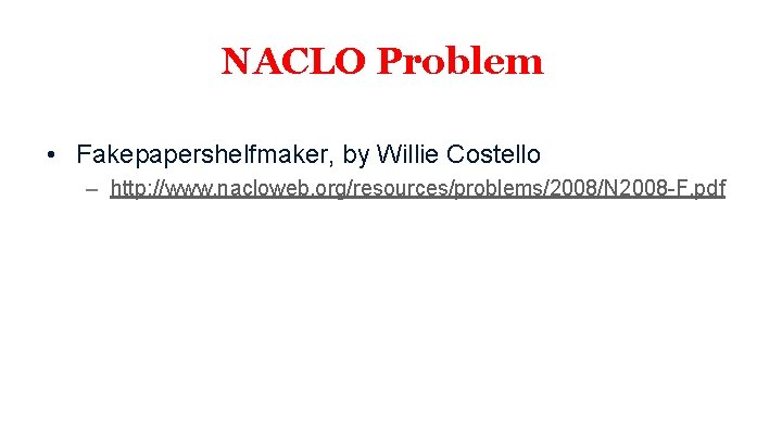 NACLO Problem • Fakepapershelfmaker, by Willie Costello – http: //www. nacloweb. org/resources/problems/2008/N 2008 -F.