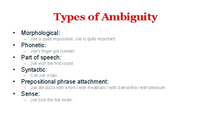 Types of Ambiguity • Morphological: – Joe is quite impossible. Joe is quite important.