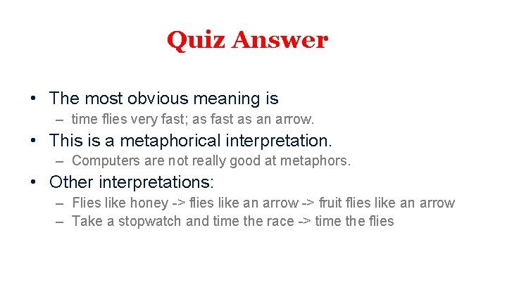 Quiz Answer • The most obvious meaning is – time flies very fast; as