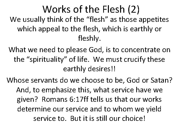 Works of the Flesh (2) We usually think of the “flesh” as those appetites