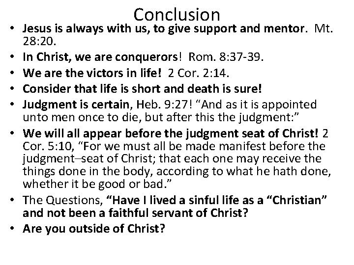 Conclusion • Jesus is always with us, to give support and mentor. Mt. 28: