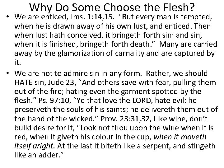 Why Do Some Choose the Flesh? • We are enticed, Jms. 1: 14, 15.