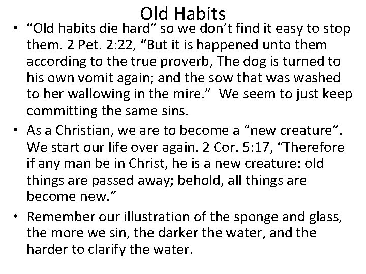 Old Habits • “Old habits die hard” so we don’t find it easy to