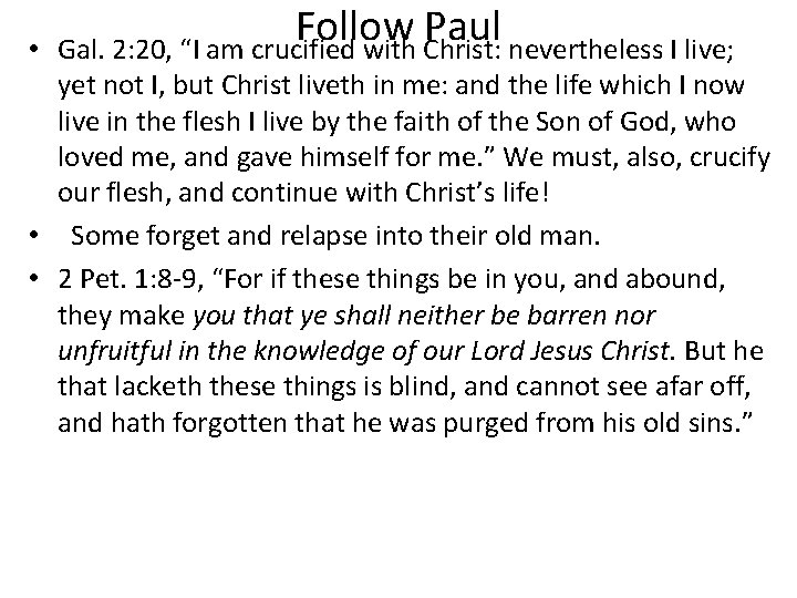 • Follow Paul Gal. 2: 20, “I am crucified with Christ: nevertheless I