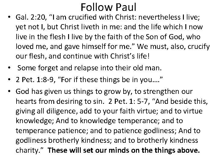 Follow Paul • Gal. 2: 20, “I am crucified with Christ: nevertheless I live;