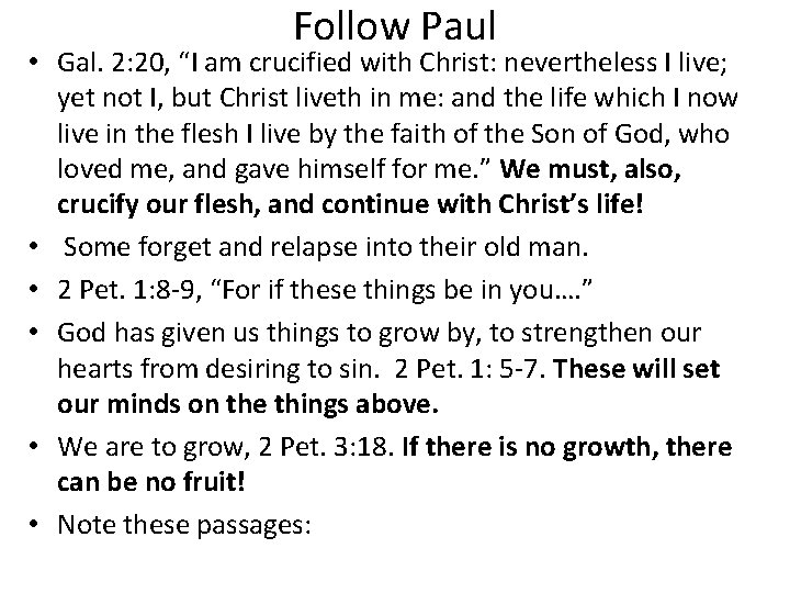 Follow Paul • Gal. 2: 20, “I am crucified with Christ: nevertheless I live;