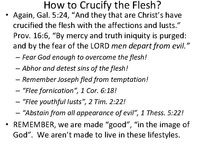 How to Crucify the Flesh? • Again, Gal. 5: 24, “And they that are