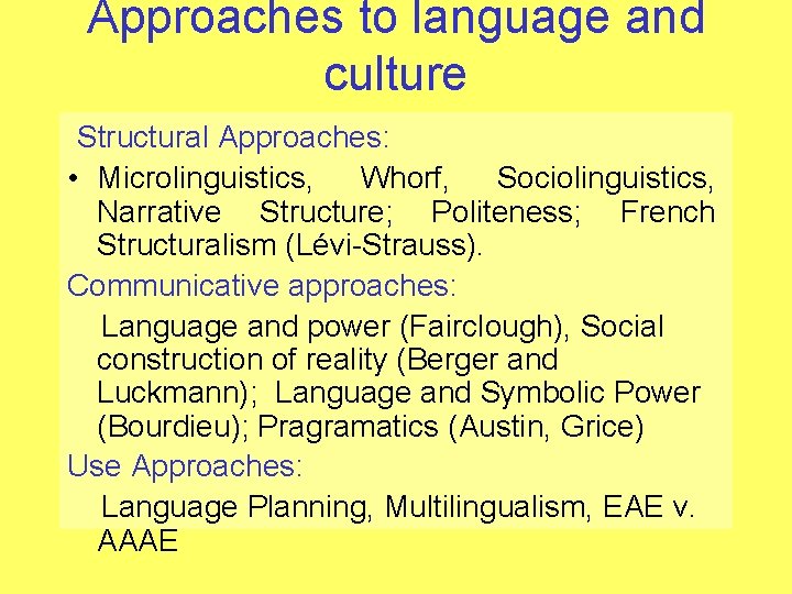 Approaches to language and culture Structural Approaches: • Microlinguistics, Whorf, Sociolinguistics, Narrative Structure; Politeness;