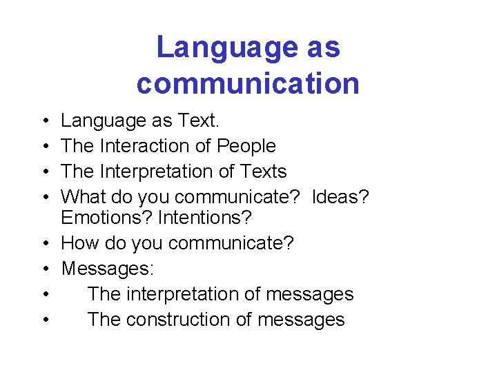 Language as communication • • Language as Text. The Interaction of People The Interpretation