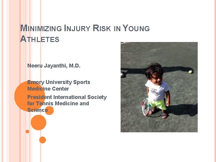 MINIMIZING INJURY RISK IN YOUNG ATHLETES Neeru Jayanthi, M. D. Emory University Sports Medicine MINIMIZING INJURY RISK IN YOUNG ATHLETES Neeru Jayanthi, M. D. Emory University Sports Medicine
