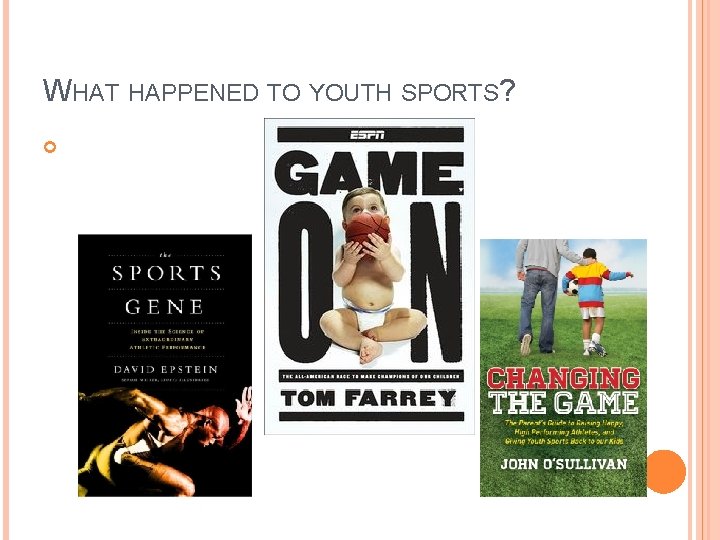 WHAT HAPPENED TO YOUTH SPORTS? WHAT HAPPENED TO YOUTH SPORTS?