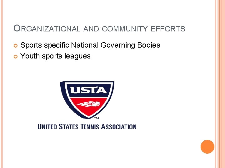 ORGANIZATIONAL AND COMMUNITY EFFORTS Sports specific National Governing Bodies Youth sports leagues ORGANIZATIONAL AND COMMUNITY EFFORTS Sports specific National Governing Bodies Youth sports leagues