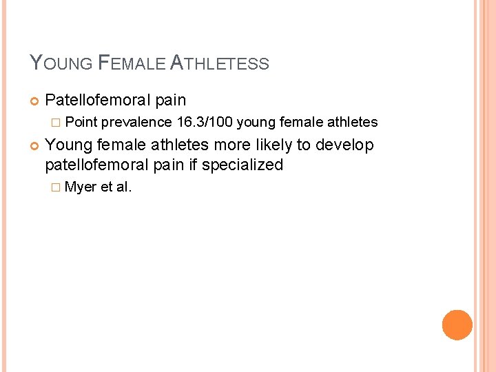 YOUNG FEMALE ATHLETESS Patellofemoral pain � Point prevalence 16. 3/100 young female athletes Young YOUNG FEMALE ATHLETESS Patellofemoral pain � Point prevalence 16. 3/100 young female athletes Young
