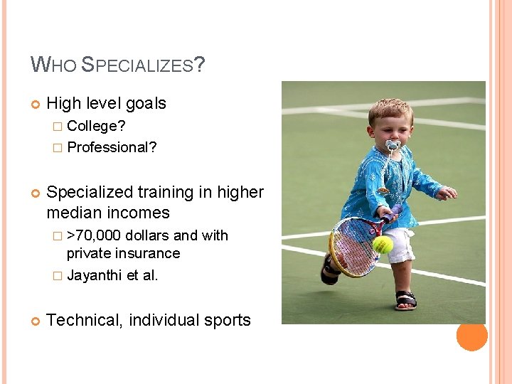 WHO SPECIALIZES? High level goals � College? � Professional? Specialized training in higher median WHO SPECIALIZES? High level goals � College? � Professional? Specialized training in higher median