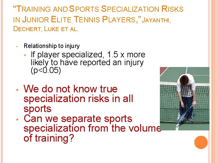 “TRAINING AND SPORTS SPECIALIZATION RISKS IN JUNIOR ELITE TENNIS PLAYERS, ” JAYANTHI, DECHERT, LUKE “TRAINING AND SPORTS SPECIALIZATION RISKS IN JUNIOR ELITE TENNIS PLAYERS, ” JAYANTHI, DECHERT, LUKE