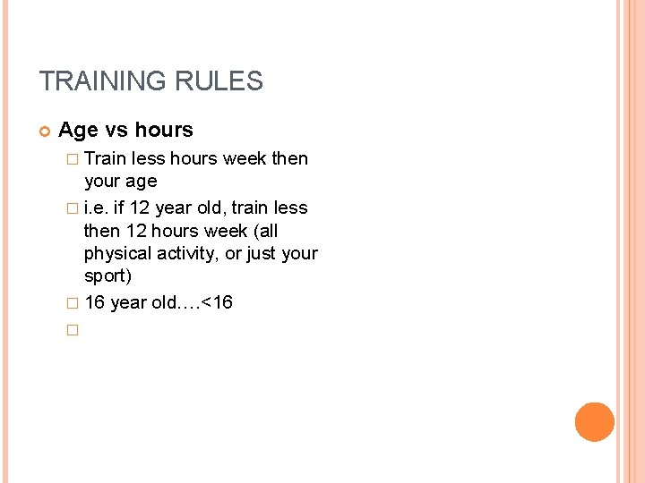 TRAINING RULES Age vs hours � Train less hours week then your age � TRAINING RULES Age vs hours � Train less hours week then your age �