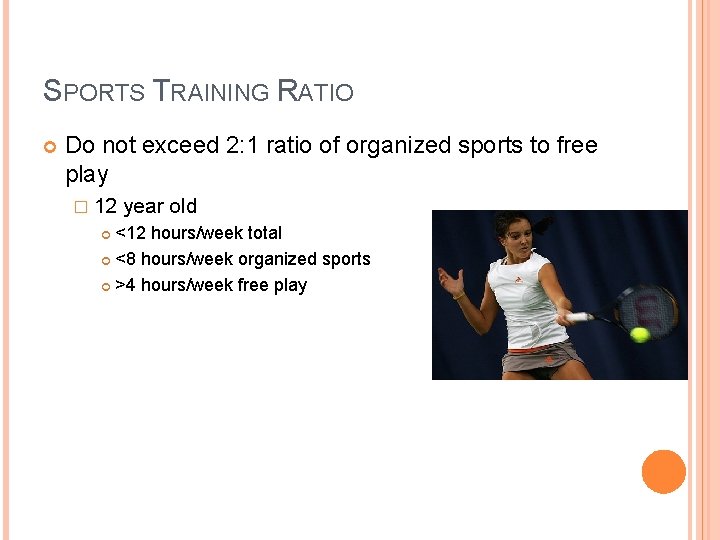 SPORTS TRAINING RATIO Do not exceed 2: 1 ratio of organized sports to free SPORTS TRAINING RATIO Do not exceed 2: 1 ratio of organized sports to free