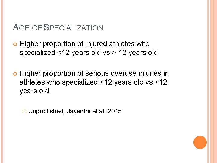 AGE OF SPECIALIZATION Higher proportion of injured athletes who specialized <12 years old vs AGE OF SPECIALIZATION Higher proportion of injured athletes who specialized <12 years old vs