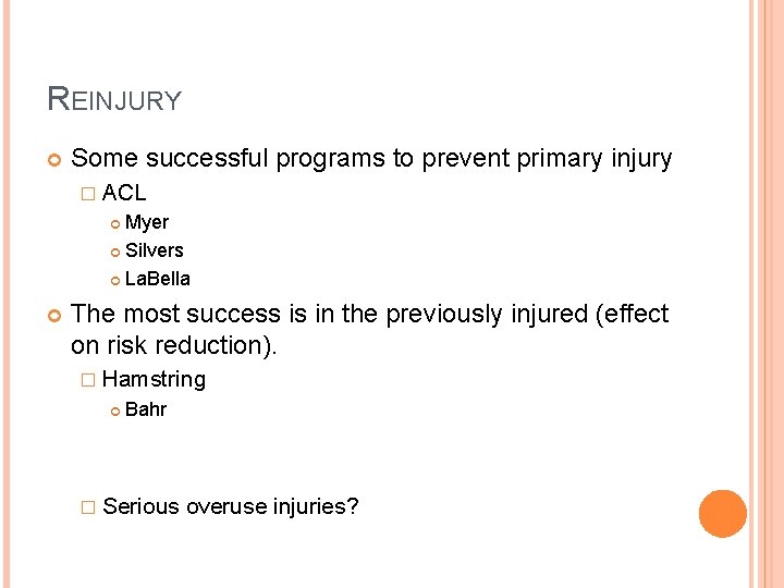 REINJURY Some successful programs to prevent primary injury � ACL Myer Silvers La. Bella REINJURY Some successful programs to prevent primary injury � ACL Myer Silvers La. Bella