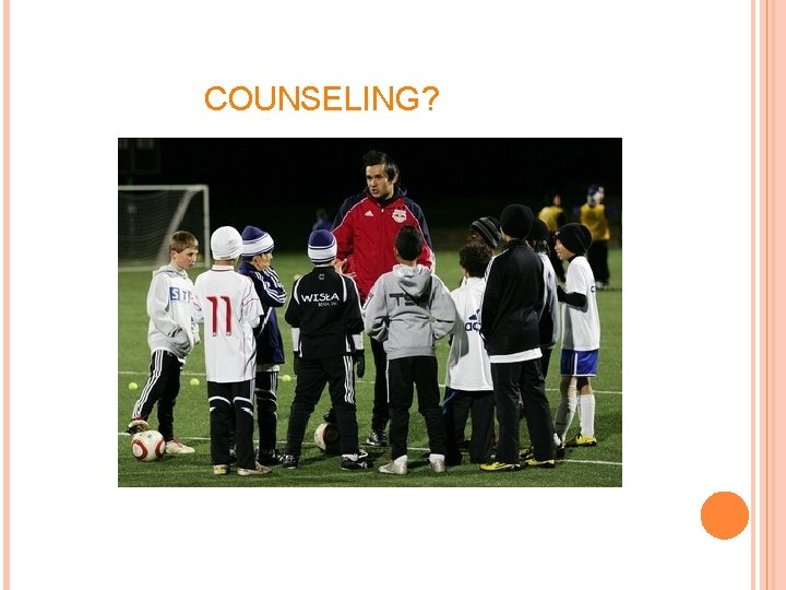 COUNSELING? COUNSELING?