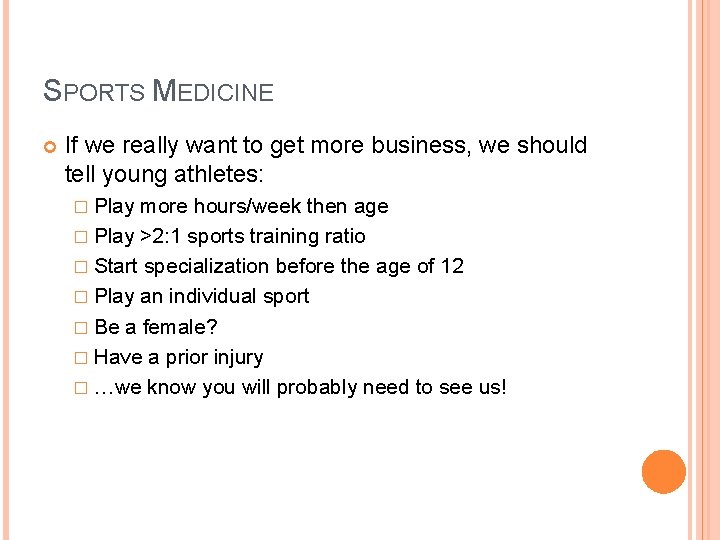 SPORTS MEDICINE If we really want to get more business, we should tell young SPORTS MEDICINE If we really want to get more business, we should tell young