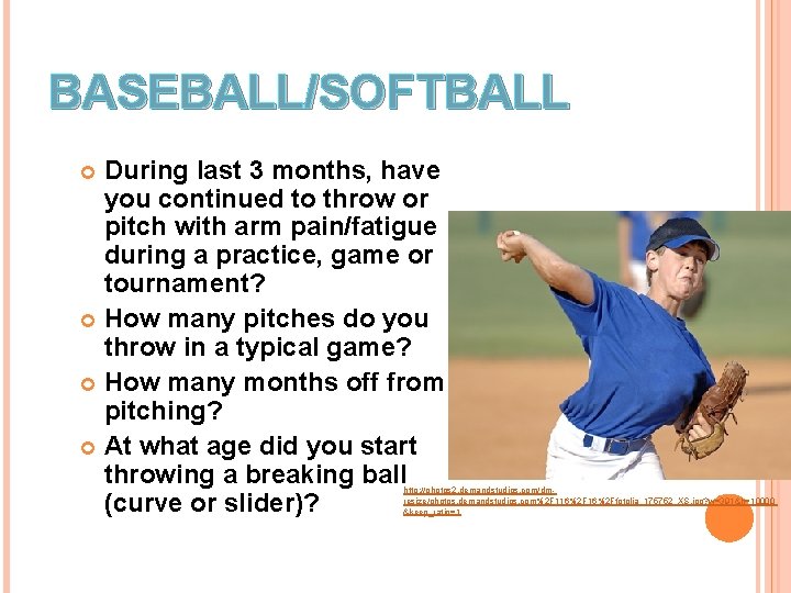 BASEBALL/SOFTBALL During last 3 months, have you continued to throw or pitch with arm BASEBALL/SOFTBALL During last 3 months, have you continued to throw or pitch with arm