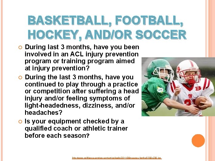 BASKETBALL, FOOTBALL, HOCKEY, AND/OR SOCCER During last 3 months, have you been involved in BASKETBALL, FOOTBALL, HOCKEY, AND/OR SOCCER During last 3 months, have you been involved in
