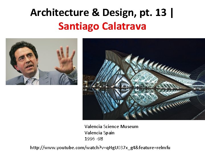 Architecture & Design, pt. 13 | Santiago Calatrava Valencia Science Museum Valencia Spain 1996