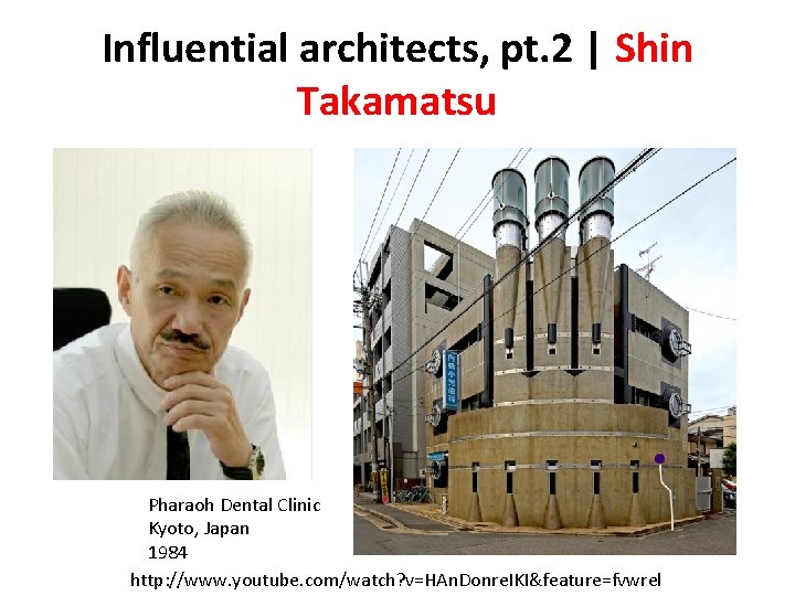 Influential architects, pt. 2 | Shin Takamatsu Pharaoh Dental Clinic Kyoto, Japan 1984 http: