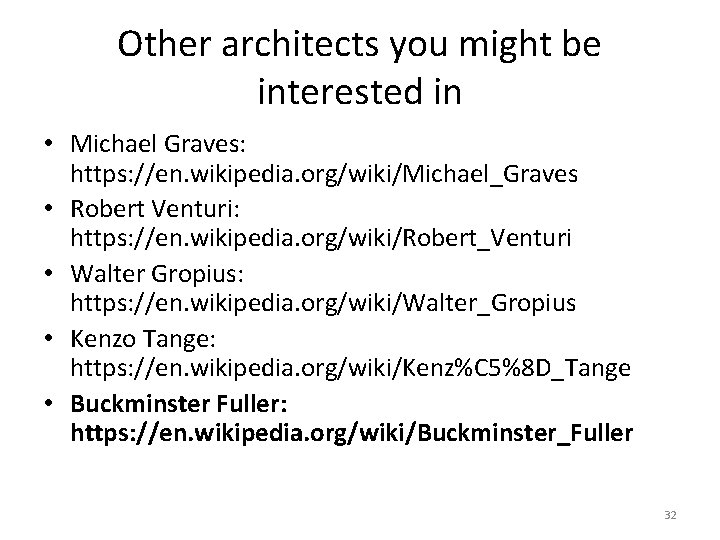 Other architects you might be interested in • Michael Graves: https: //en. wikipedia. org/wiki/Michael_Graves