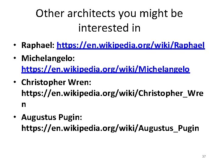 Other architects you might be interested in • Raphael: https: //en. wikipedia. org/wiki/Raphael •