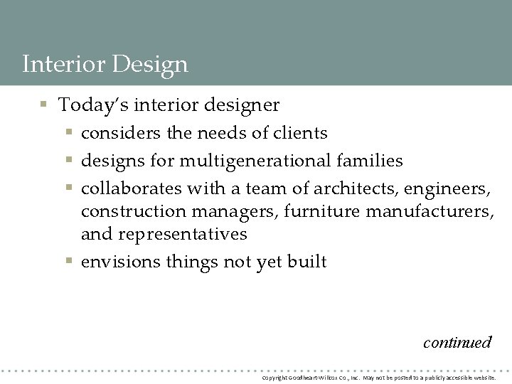 Interior Design § Today’s interior designer § considers the needs of clients § designs Interior Design § Today’s interior designer § considers the needs of clients § designs