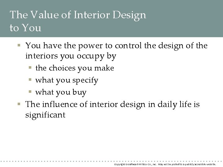 The Value of Interior Design to You § You have the power to control The Value of Interior Design to You § You have the power to control
