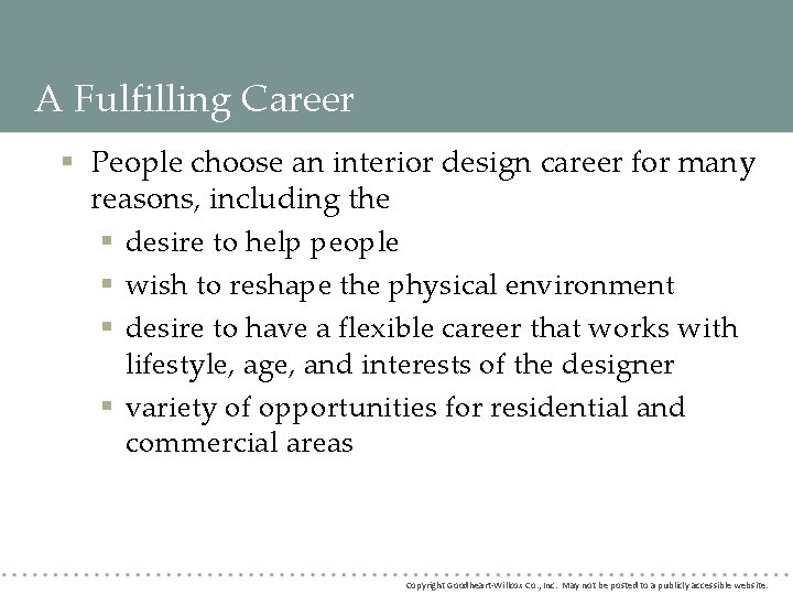 A Fulfilling Career § People choose an interior design career for many reasons, including A Fulfilling Career § People choose an interior design career for many reasons, including