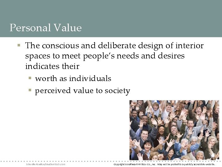 Personal Value § The conscious and deliberate design of interior spaces to meet people’s Personal Value § The conscious and deliberate design of interior spaces to meet people’s