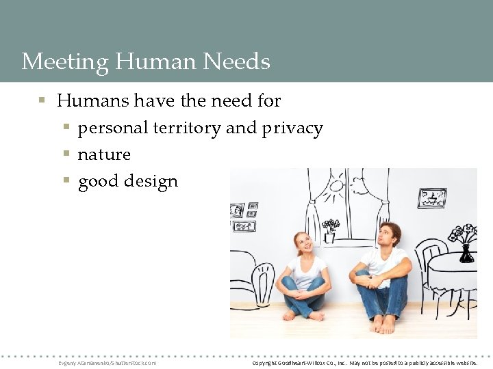 Meeting Human Needs § Humans have the need for § personal territory and privacy Meeting Human Needs § Humans have the need for § personal territory and privacy