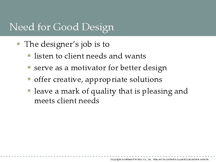 Need for Good Design § The designer’s job is to § listen to client Need for Good Design § The designer’s job is to § listen to client