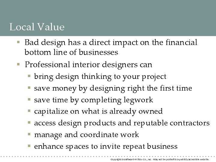 Local Value § Bad design has a direct impact on the financial bottom line Local Value § Bad design has a direct impact on the financial bottom line